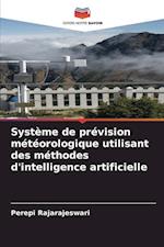 Système de prévision météorologique utilisant des méthodes d'intelligence artificielle