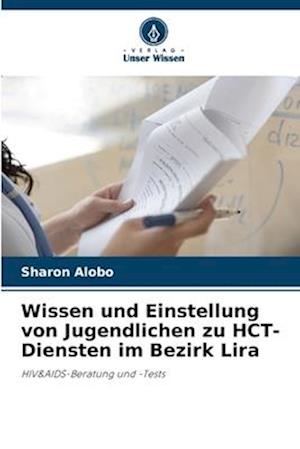 Wissen und Einstellung von Jugendlichen zu HCT-Diensten im Bezirk Lira