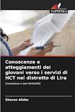 Conoscenze e atteggiamenti dei giovani verso i servizi di HCT nel distretto di Lira