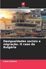 Desigualdades sociais e migração. O caso da Bulgária