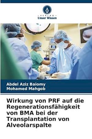 Wirkung von PRF auf die Regenerationsfähigkeit von BMA bei der Transplantation von Alveolarspalte