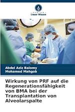 Wirkung von PRF auf die Regenerationsfähigkeit von BMA bei der Transplantation von Alveolarspalte