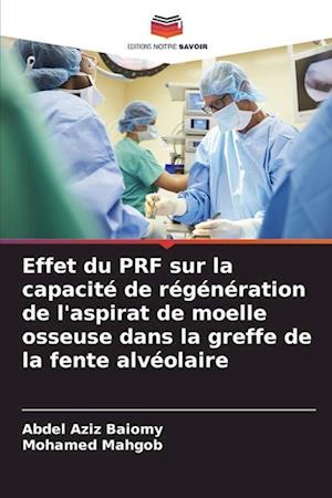 Effet du PRF sur la capacité de régénération de l'aspirat de moelle osseuse dans la greffe de la fente alvéolaire