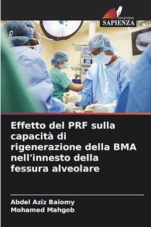 Effetto del PRF sulla capacità di rigenerazione della BMA nell'innesto della fessura alveolare