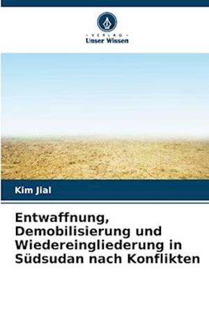 Entwaffnung, Demobilisierung und Wiedereingliederung in Südsudan nach Konflikten