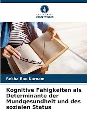 Kognitive Fähigkeiten als Determinante der Mundgesundheit und des sozialen Status