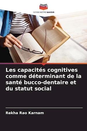 Les capacités cognitives comme déterminant de la santé bucco-dentaire et du statut social