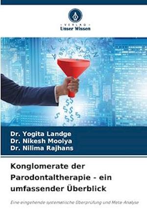 Konglomerate der Parodontaltherapie - ein umfassender Überblick