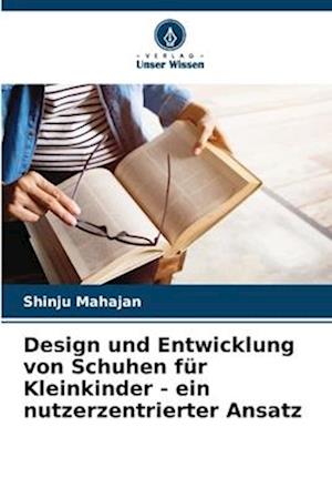 Design und Entwicklung von Schuhen für Kleinkinder - ein nutzerzentrierter Ansatz