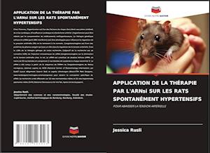 APPLICATION DE LA THÉRAPIE PAR L'ARNsi SUR LES RATS SPONTANÉMENT HYPERTENSIFS