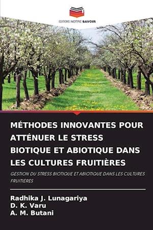 MÉTHODES INNOVANTES POUR ATTÉNUER LE STRESS BIOTIQUE ET ABIOTIQUE DANS LES CULTURES FRUITIÈRES