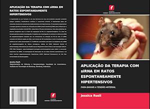 APLICAÇÃO DA TERAPIA COM siRNA EM RATOS ESPONTANEAMENTE HIPERTENSIVOS