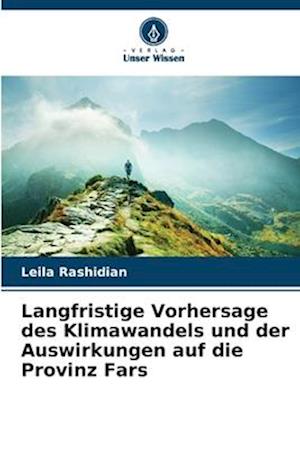 Langfristige Vorhersage des Klimawandels und der Auswirkungen auf die Provinz Fars