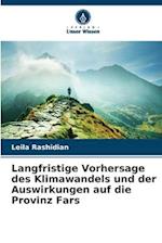 Langfristige Vorhersage des Klimawandels und der Auswirkungen auf die Provinz Fars