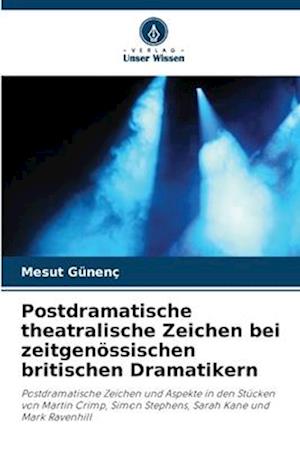 Postdramatische theatralische Zeichen bei zeitgenössischen britischen Dramatikern