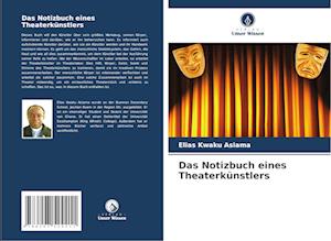 Das Notizbuch eines Theaterkünstlers