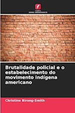 Brutalidade policial e o estabelecimento do movimento indígena americano