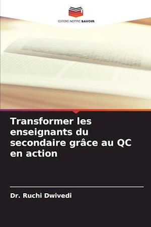 Transformer les enseignants du secondaire grâce au QC en action