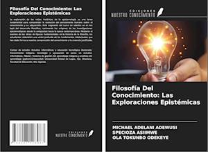 Filosofía Del Conocimiento: Las Exploraciones Epistémicas