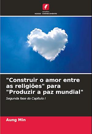 "Construir o amor entre as religiões" para "Produzir a paz mundial"