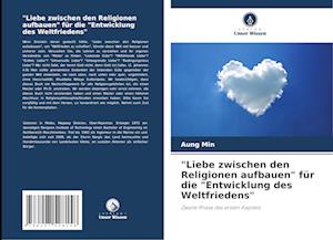 "Liebe zwischen den Religionen aufbauen" für die "Entwicklung des Weltfriedens"