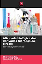 Atividade biológica dos derivados fuorados do pirazol