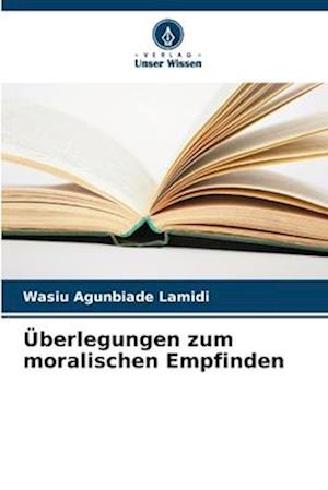 Überlegungen zum moralischen Empfinden