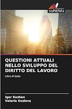 QUESTIONI ATTUALI NELLO SVILUPPO DEL DIRITTO DEL LAVORO