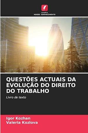 QUESTÕES ACTUAIS DA EVOLUÇÃO DO DIREITO DO TRABALHO