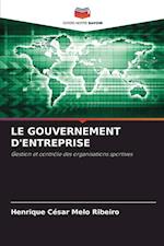 LE GOUVERNEMENT D'ENTREPRISE