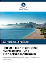 Turco - Iran Politische Wirtschafts- und Handelsbeziehungen