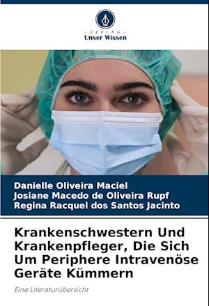 Krankenschwestern Und Krankenpfleger, Die Sich Um Periphere Intravenöse Geräte Kümmern