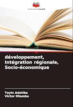 développement, Intégration régionale, Socio-économique