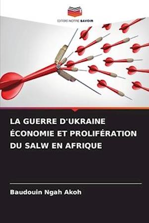 LA GUERRE D'UKRAINE ÉCONOMIE ET PROLIFÉRATION DU SALW EN AFRIQUE