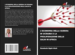 L'ECONOMIA DELLA GUERRA IN UCRAINA E LA PROLIFERAZIONE DELLE SALW IN AFRICA