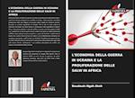 L'ECONOMIA DELLA GUERRA IN UCRAINA E LA PROLIFERAZIONE DELLE SALW IN AFRICA