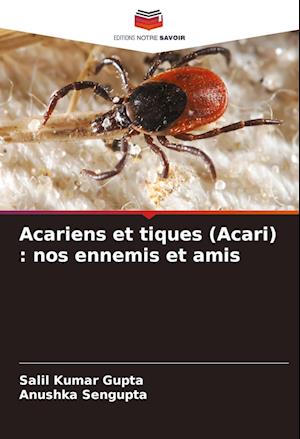 Acariens et tiques (Acari) : nos ennemis et amis