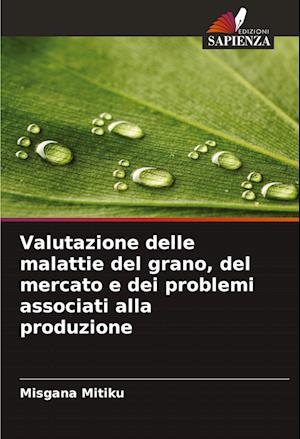 Valutazione delle malattie del grano, del mercato e dei problemi associati alla produzione