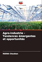 Agro-industrie - Tendances émergentes et opportunités