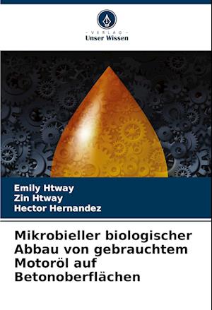 Mikrobieller biologischer Abbau von gebrauchtem Motoröl auf Betonoberflächen