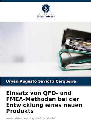 Einsatz von QFD- und FMEA-Methoden bei der Entwicklung eines neuen Produkts