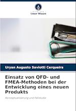 Einsatz von QFD- und FMEA-Methoden bei der Entwicklung eines neuen Produkts