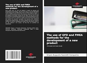 The use of QFD and FMEA methods for the development of a new product