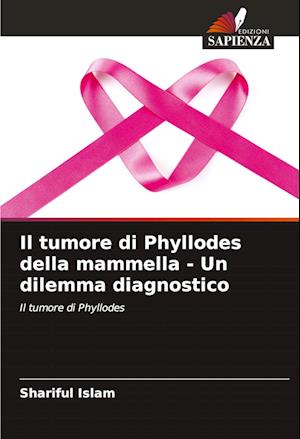 Il tumore di Phyllodes della mammella - Un dilemma diagnostico