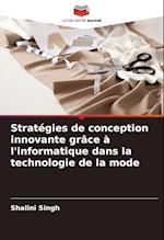 Stratégies de conception innovante grâce à l'informatique dans la technologie de la mode