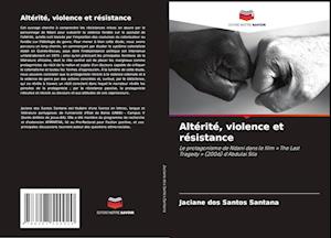 Altérité, violence et résistance