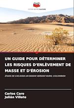 UN GUIDE POUR DÉTERMINER LES RISQUES D'ENLÈVEMENT DE MASSE ET D'ÉROSION