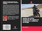 Análise de séries temporais de registo de motociclos e acidentes em Bolga