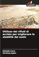 Utilizzo dei rifiuti di acciaio per migliorare la stabilità del suolo