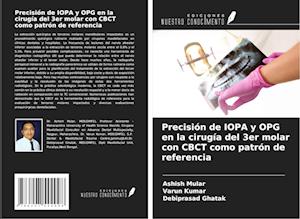 Precisión de IOPA y OPG en la cirugía del 3er molar con CBCT como patrón de referencia